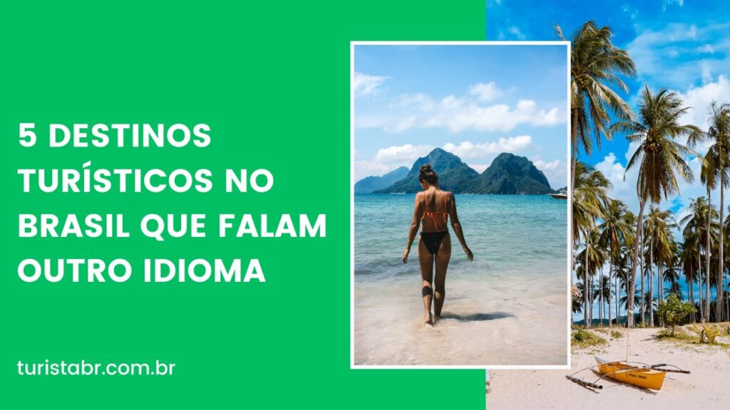 5 destinos turísticos no Brasil que falam outro idioma