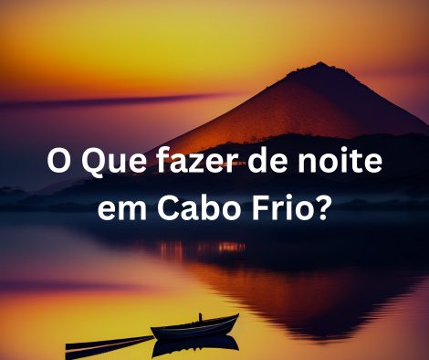 O que fazer à noite em Cabo Frio